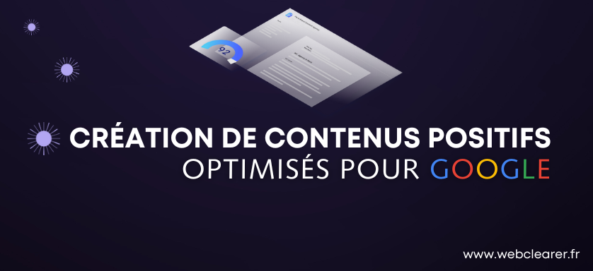 Service de création de contenu positif SEO par NetClearer pour contrôler votre e-réputation et dominer la première page Google