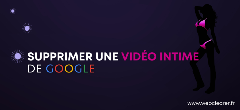 Suppression de vidéo intime sur Google par NetClearer : déréférencement et retrait des plateformes